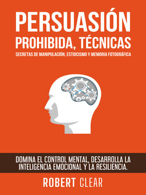 cover image of Persuasión Prohibida, Técnicas Secretas de Manipulación, Estoicismo y Memoria Fotográfica